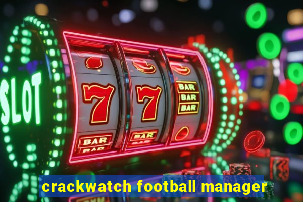 crackwatch football manager